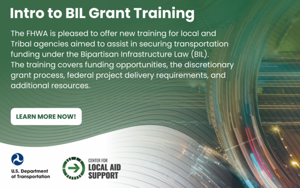FHWA has new training for local and Tribal agencies aimed to assist in securing transportation funding under the Bipartisan Infrastructure Law.
